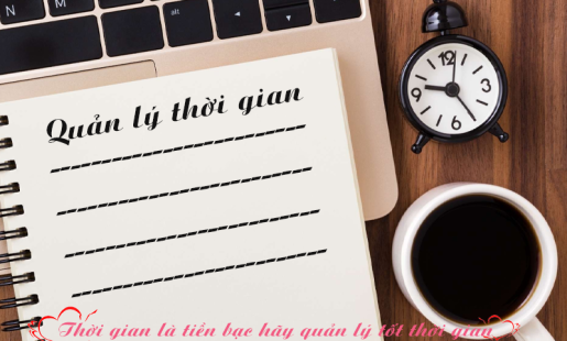 Quản lý thời gian tốt là kỹ năng để bạn thành công